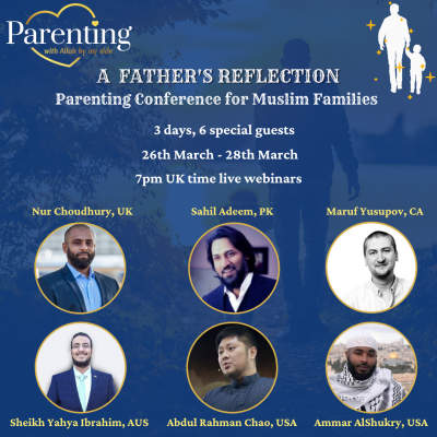 A Father's Reflection - Online Conference For Muslim Parents, Parents to be and Parents in the future